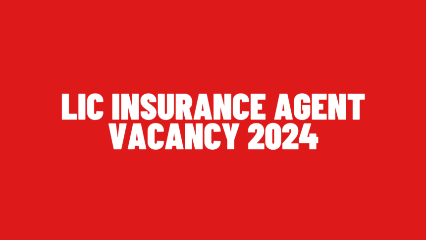 LIC Insurance Agent Vacancy