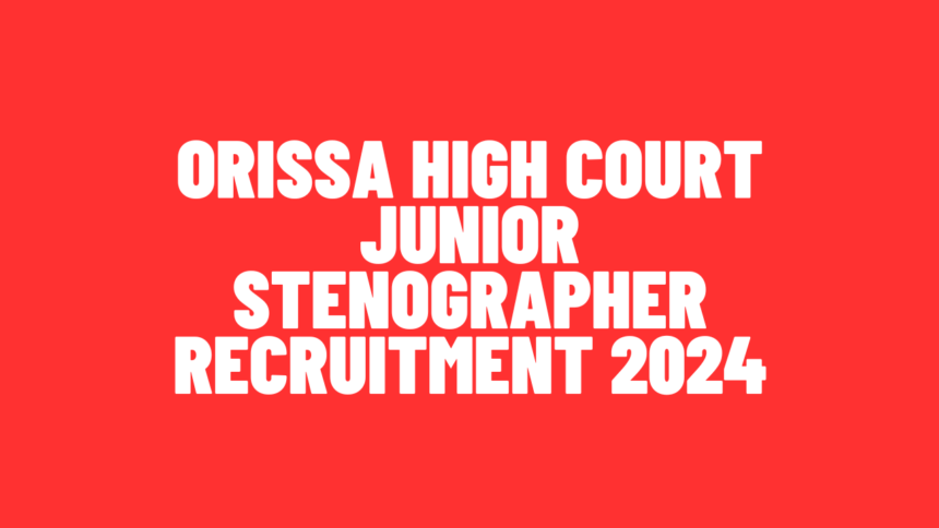 Orissa High Court Junior Stenographer Recruitment